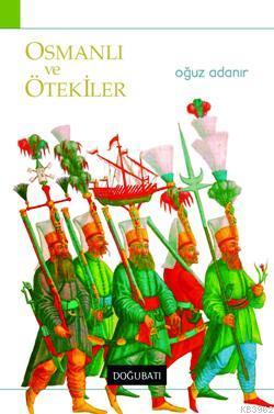 Osmanlı ve Ötekiler Oğuz Adanır