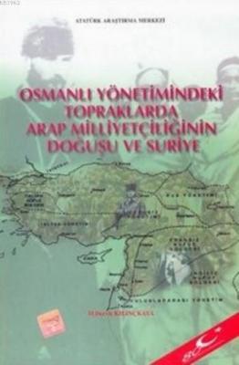 Osmanlı Yönetimindeki Topraklarda Arap Milliyetçiliğinin Doğuşu ve Suriye