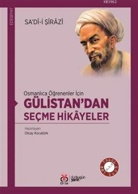Osmanlıca Öğrenenler İçin Gülistan'dan Seçme Hikayeler Şeyh Sadii Şira