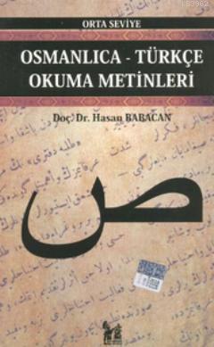 Osmanlıca-Türkçe Okuma Metinleri - Orta Seviye-6 Hasan Babacan