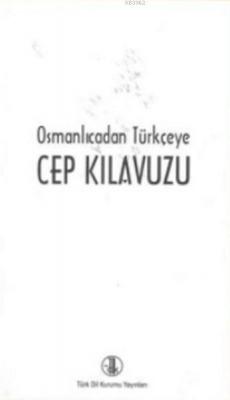 Osmanlıcadan Türkçeye Cep Kılavuzu Kolektif