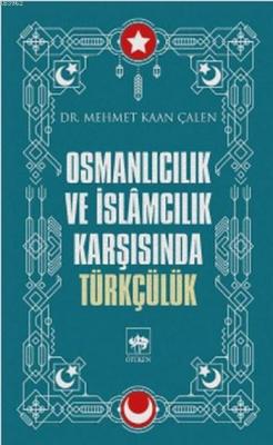 Osmanlıcılık ve İslamcılık Karşısında Türkçülük