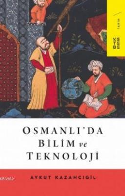 Osmanlı'da Bilim ve Teknoloji Aykut Kazancıgil