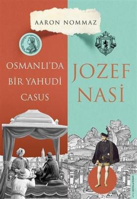 Osmanlı'da Bir Yahudi Casus - Josef Nasi