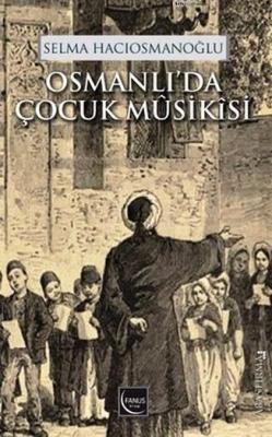 Osmanlı'da Çocuk Musikisi Selma Hacıosmanoğlu