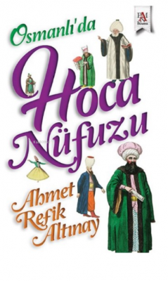 Osmanlı'da Hoca Nüfuzu Ahmet Refik Altınay
