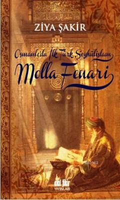 Osmanlı'da İlk Türk Şeyhülislam Molla Fenari Ziya Şakir