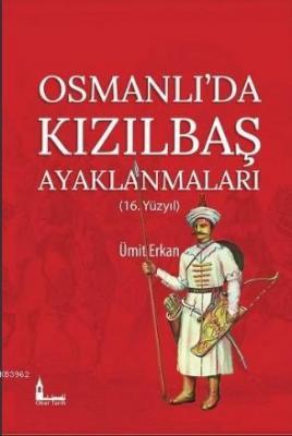 Osmanlı'da Kızılbaş Ayaklanmaları (16.Yüzyıl) Ümit Erkan