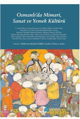 Osmanlı'da Mimari, Sanat ve Yemek Kültürü Ravza Aydın