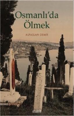 Osmanlı'da Ölmek Alpaslan Demir