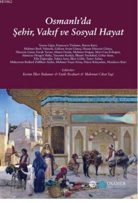 Osmanlı'da Şehir, Vakıf ve Sosyal Hayat Kerim İlker Bulunur