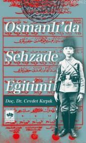 Osmanlı'da Şehzade Eğitimi Cevdet Kırpık