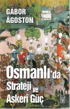 Osmanlı'da Strateji ve Askeri Güç Gábor Ágoston