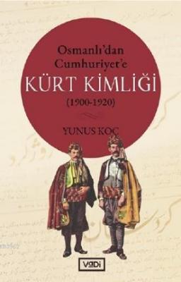 Osmanlı'dan Cumhuriyet'e Kürt Kimliği (1900-1920) Yunus Koç
