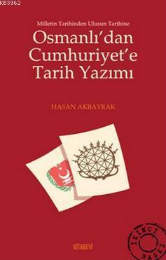 Osmanlı'dan Cumhuriyet'e Tarih Yazımı