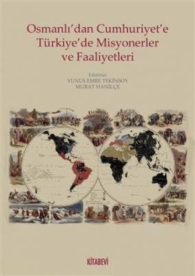 Osmanlı'dan Cumhuriyete Türkiye'de Misyonerler ve Faaliyetleri Kolekti