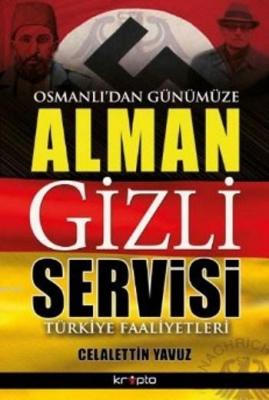 Osmanlı'dan Günümüze Alman Gizli Servisi Türkiye Faaliyetleri Celalett
