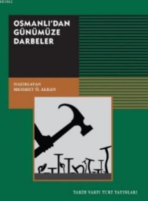 Osmanlı'dan Günümüze Darbeler Kolektif