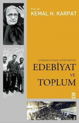 Osmanlı'dan Günümüze Edebiyat ve Toplum Kemal H. Karpat