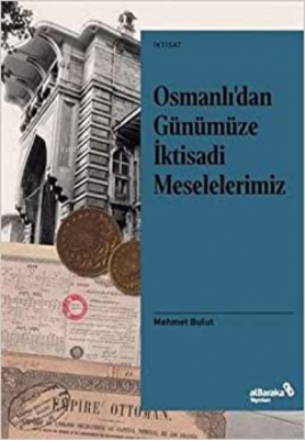 Osmanlı'dan Günümüze İktisadi Meselelerimiz Mehmet Bulut