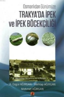 Osmanlıdan Günümüze Trakya'da  İpek ve İpek Böcekçiliği