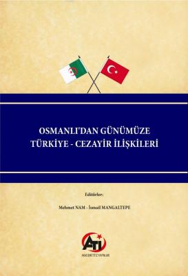 Osmanlı'dan Günümüze Türkiye - Cezayir İlişkileri Mehmet Nam