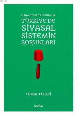 Osmanlı'dan Günümüze Türkiye'de Siyasal Sistemin Sorunları