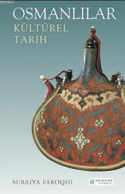 Osmanlılar - Kültürel Tarih Suraiya Faroqhi
