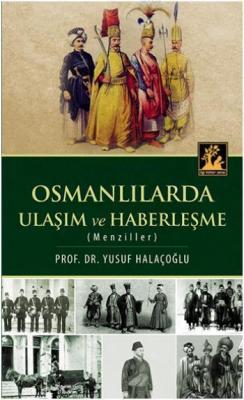 Osmanlılarda Ulaşım ve Haberleşme Yusuf Halaçoğlu