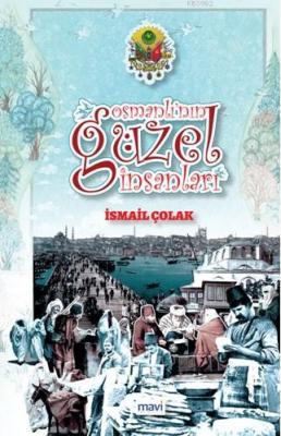 Osmanlı'nın Güzel İnsanları İsmail Çolak