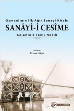 Osmanlı'nın İlk Ağır Sanayi Kitabı - Sanayi-i Cesime Fazlı Necib Kenan