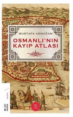 Osmanlı'nın Kayıp Atlası Mustafa Armağan