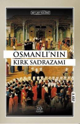 Osmanlı'nın Kırk Sadrazamı 2. Cilt Kolektif