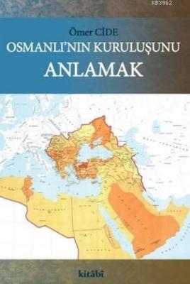Osmanlı'nın Kuruluşunu Anlamak Ömer Cide