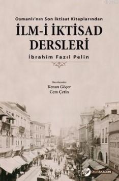 Osmanlı'nın Son İktisat Kitaplarıdan İlm-i İktisad Dersleri Kenan Göçe