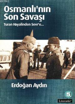 Osmanlının Son Savaşı Erdoğan Aydın