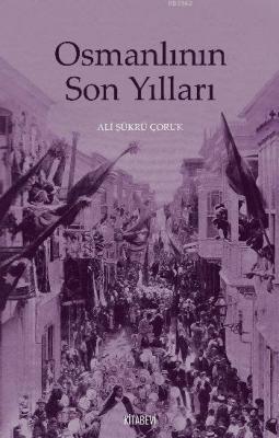Osmanlının Son Yılları Ali Şükrü Çoruk