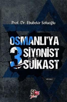 Osmanlı'ya 3 Siyonist Suikast Ebubekir Sofuoğlu