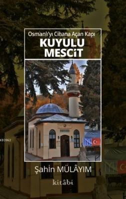 Osmanlı'yı Cihana Açan Kapı Kuyulu Mescit