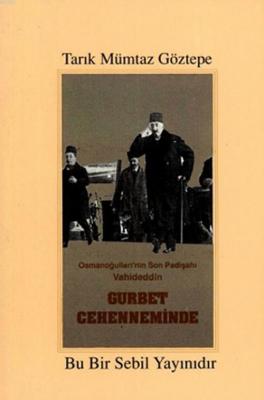 Osmanoğulları'nın Son Padişahı Vahideddin Gurbet Cehenneminde
