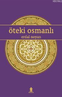 Öteki Osmanlı Erdal Noyan