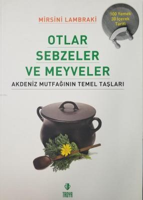 Otlar Sebzeler ve Meyveler - Akdeniz Mutfağının Temel Taşları