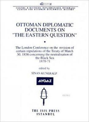 Ottoman Diplomatic Documents on 'The Eastern Question' - I Sinan Kuner