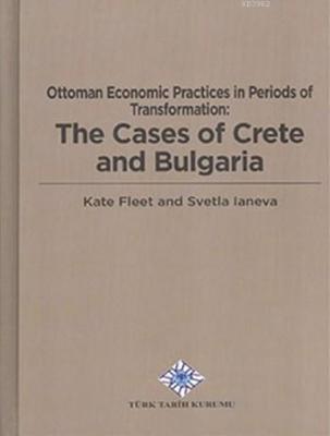 Ottoman Economic Practices In Periods Of Transformation: The Cases Of 
