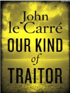 Our Kind of Traitor John Le Carre