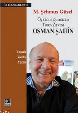 Öykücülüğümüzün Toros Zirvesi Osman Şahin M. Şehmus Güzel