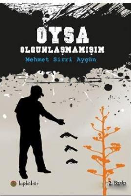 Oysa Olgunlaşmamışım