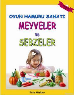 Oyun Hamuru Sanatı - Meyveler ve Sebzeler