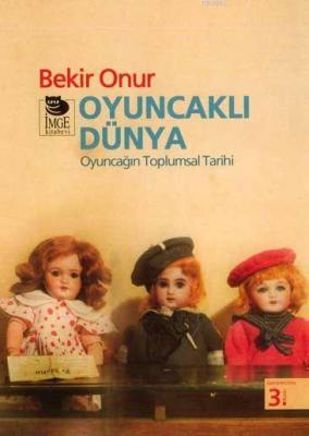 Oyuncaklı Dünya - Oyuncağın Toplumsal Tarihi