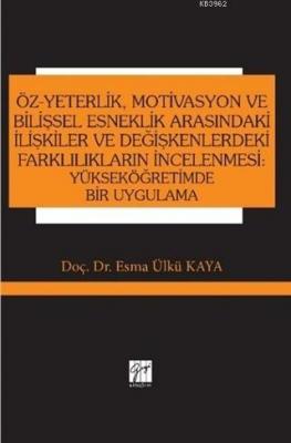 Öz-Yeterlik, Motivasyon ve Bilişsel Esneklik Arasındaki İlişkiler ve Değişkenlerdeki